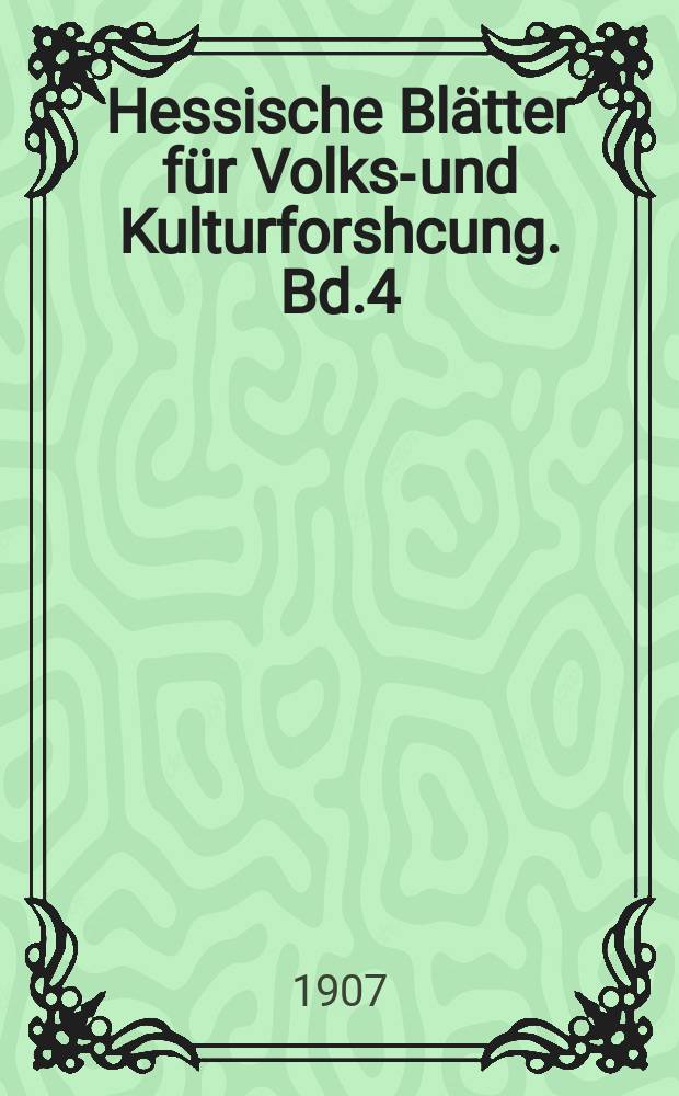 Hessische Blätter für Volks-und Kulturforshcung. Bd.4