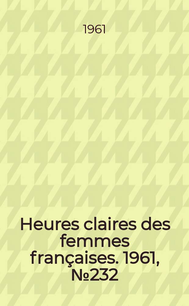 Heures claires des femmes françaises. 1961, №232