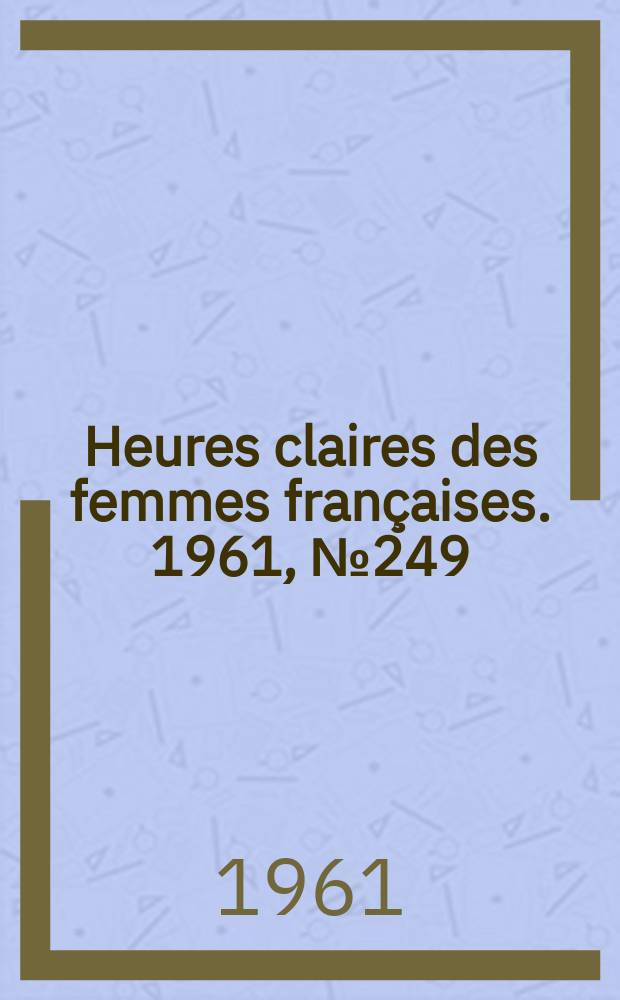 Heures claires des femmes françaises. 1961, №249