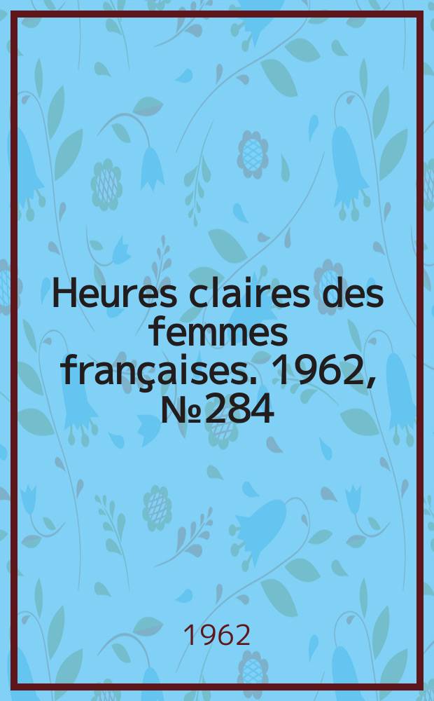Heures claires des femmes françaises. 1962, №284