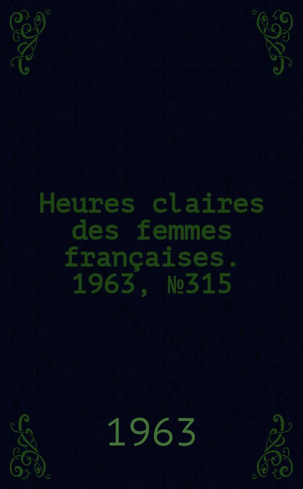 Heures claires des femmes françaises. 1963, №315