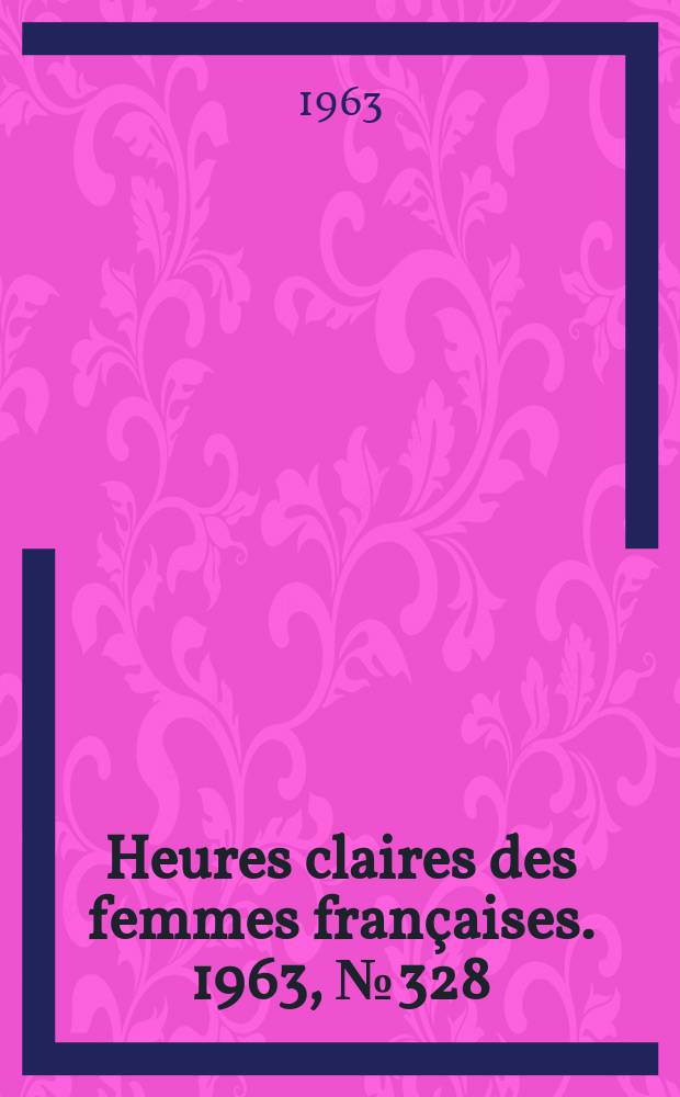 Heures claires des femmes françaises. 1963, №328