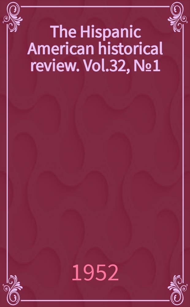 The Hispanic American historical review. Vol.32, №1 (P.3) : Index to Vol.31