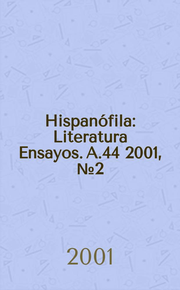 Hispanófila : Literatura Ensayos. A.44 2001, №2(131)