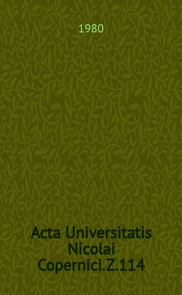 Acta Universitatis Nicolai Copernici. Z.114 : (Archiwistyka i nauki pomocnicze historii)