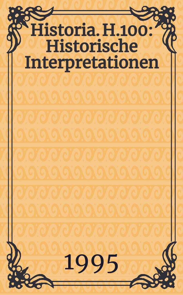 Historia. H.100 : Historische Interpretationen