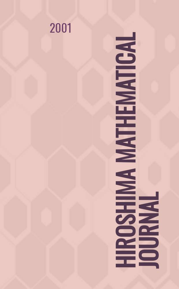 Hiroshima mathematical journal : Formerly Journal of science of the Hiroshima univ. Ser. A-I (Mathematics). Vol.31, №3