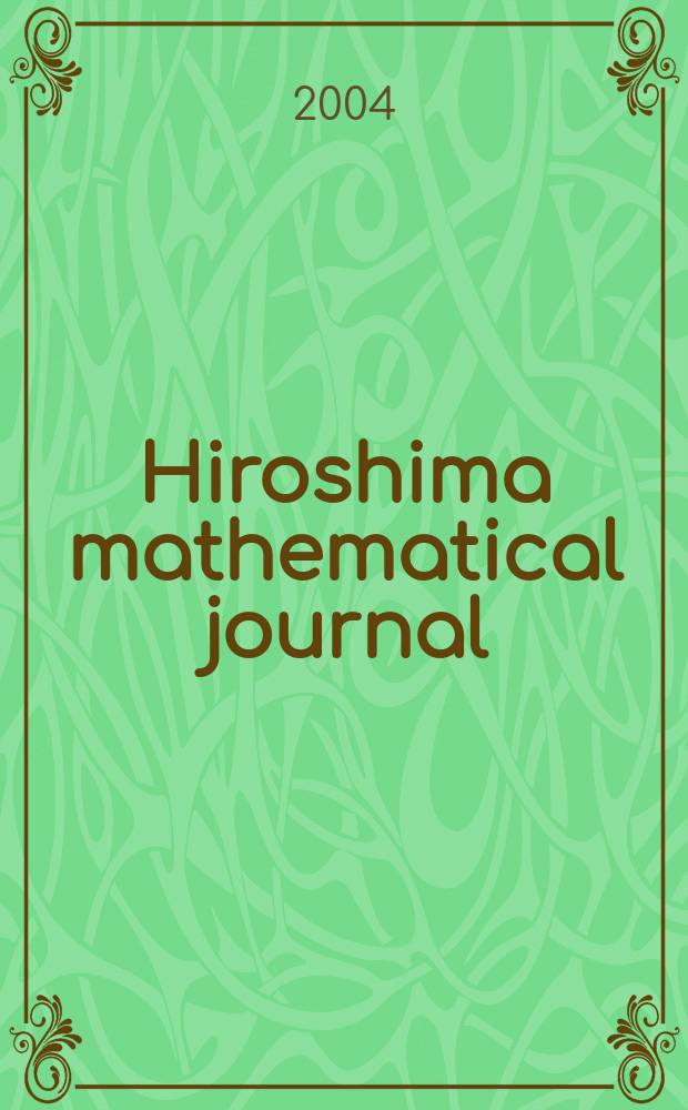 Hiroshima mathematical journal : Formerly Journal of science of the Hiroshima univ. Ser. A-I (Mathematics). Vol.34, №1