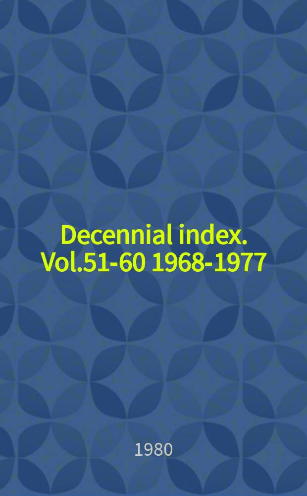 Decennial index. Vol.51-60 1968-1977