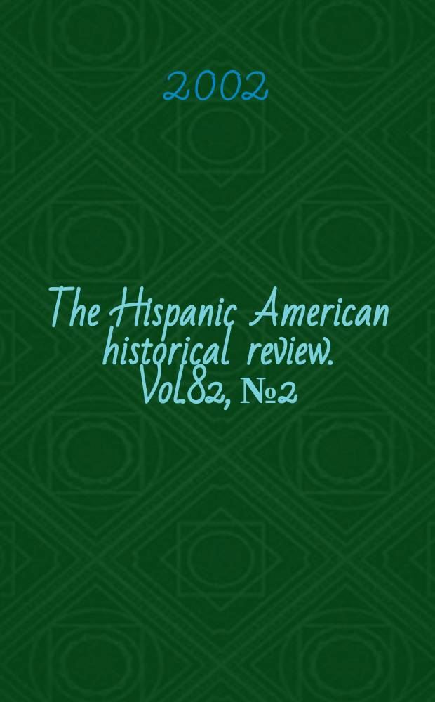 The Hispanic American historical review. Vol.82, №2