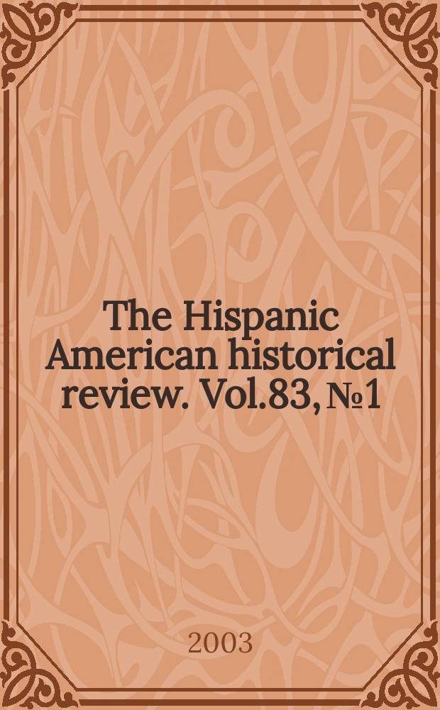 The Hispanic American historical review. Vol.83, №1