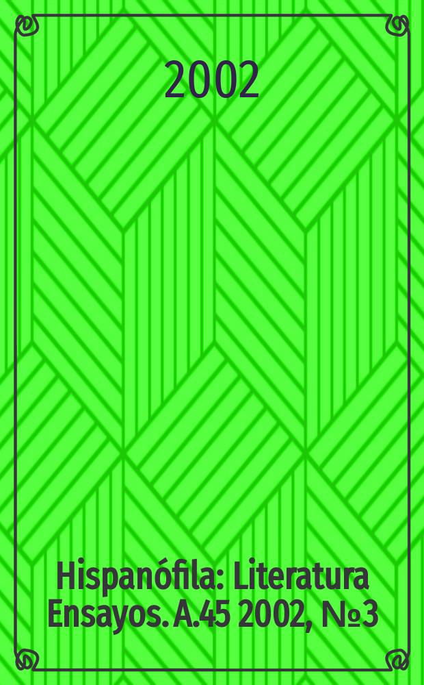 Hispanófila : Literatura Ensayos. A.45 2002, № 3 (135)
