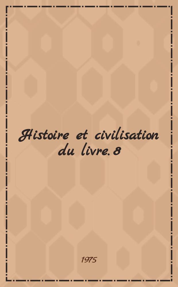 Histoire et civilisation du livre. 8 : Les livres imprimés à Bordeaux au XVII-e siècle