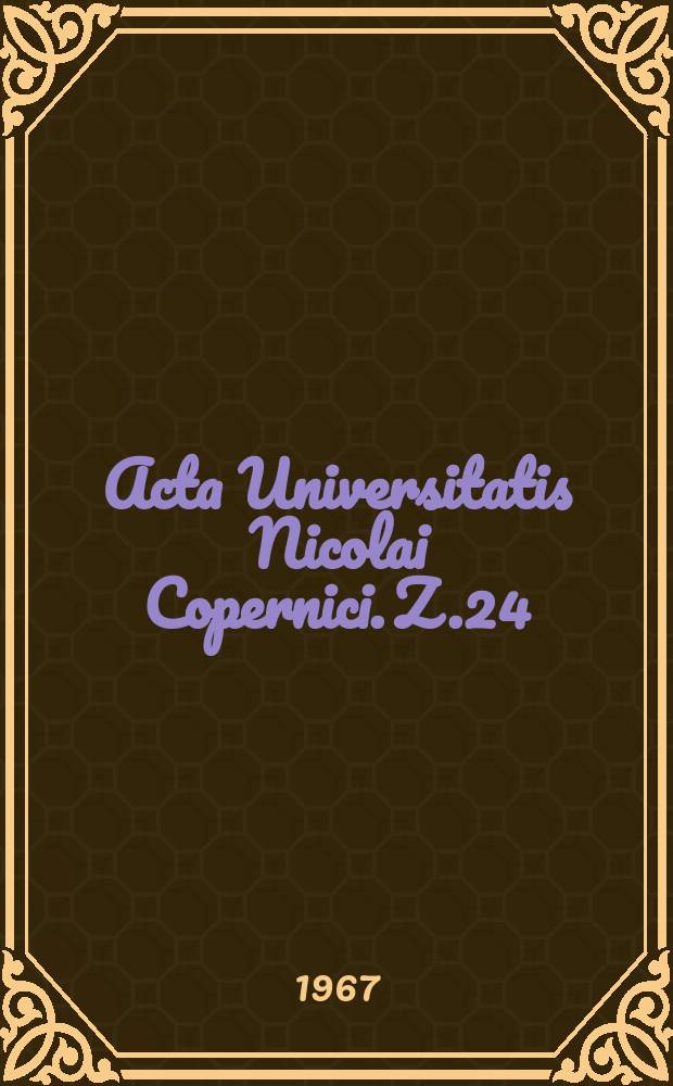 Acta Universitatis Nicolai Copernici. Z.24