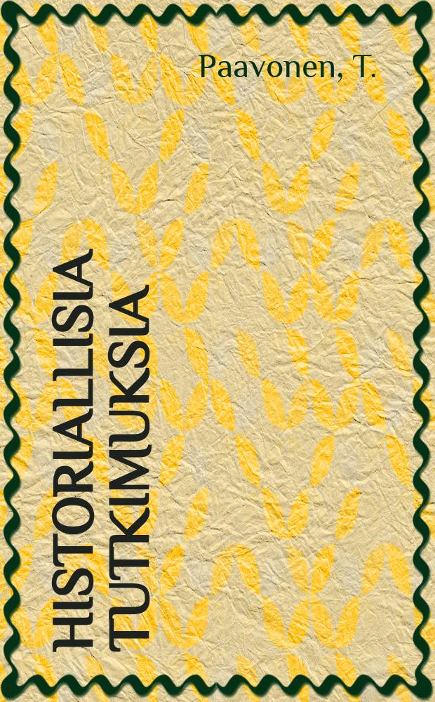 Historiallisia tutkimuksia : julkaissut Suomen historiallinen seura : Suomalaisen protektionismin...