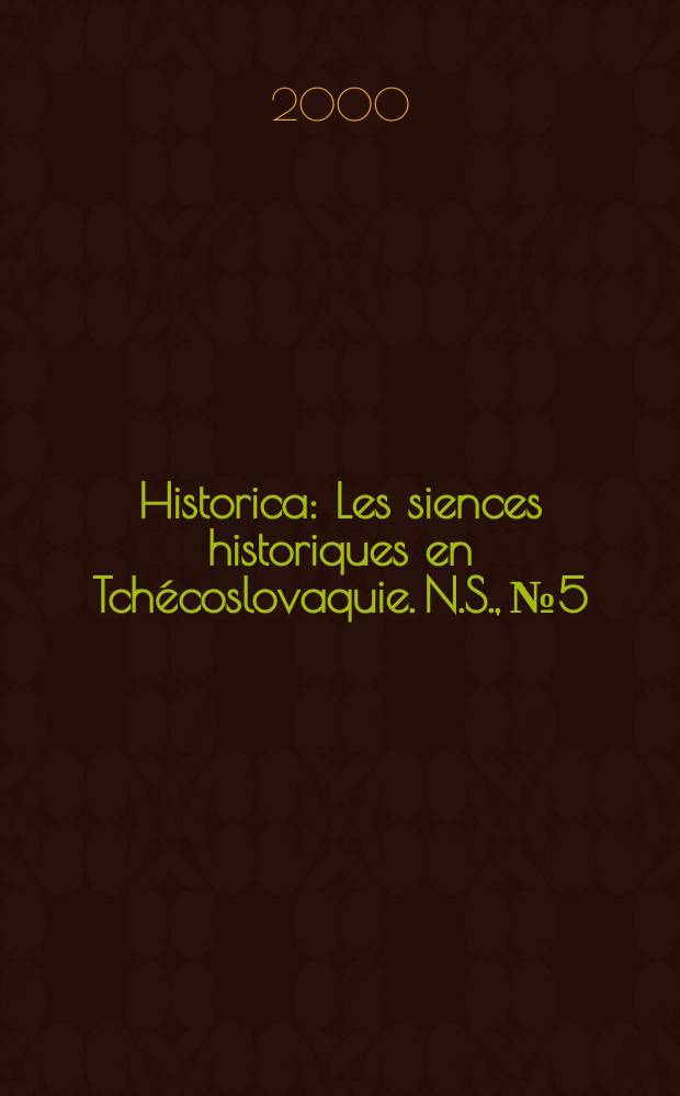 Historica : Les siences historiques en Tchécoslovaquie. N.S., №5/6(34/35) : 1998/1999