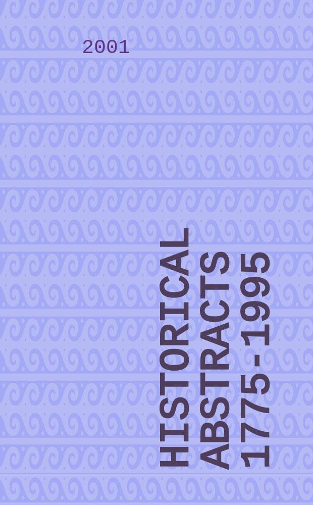 Historical abstracts 1775-1995 : A quarterly of abstracts of historical articles appearing currently in periodicals the world over. Vol.52, №3