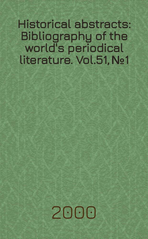 Historical abstracts : Bibliography of the world's periodical literature. Vol.51, №1