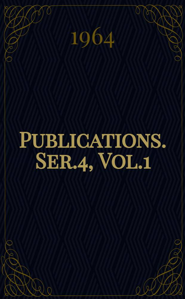[Publications]. Ser.4, Vol.1