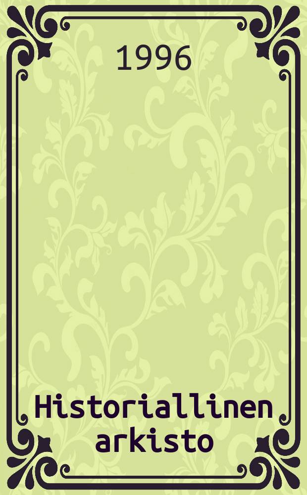 Historiallinen arkisto : Matkoja moderniin