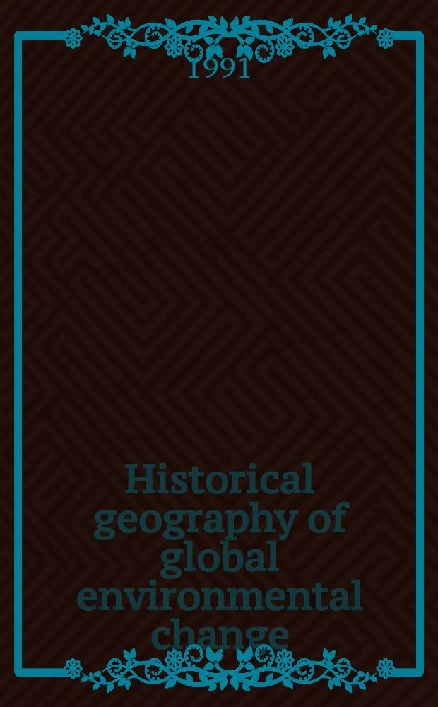 Historical geography of global environmental change : Newsletter