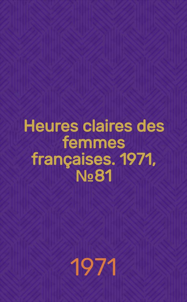 Heures claires des femmes françaises. 1971, №81