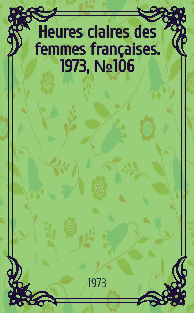 Heures claires des femmes françaises. 1973, №106