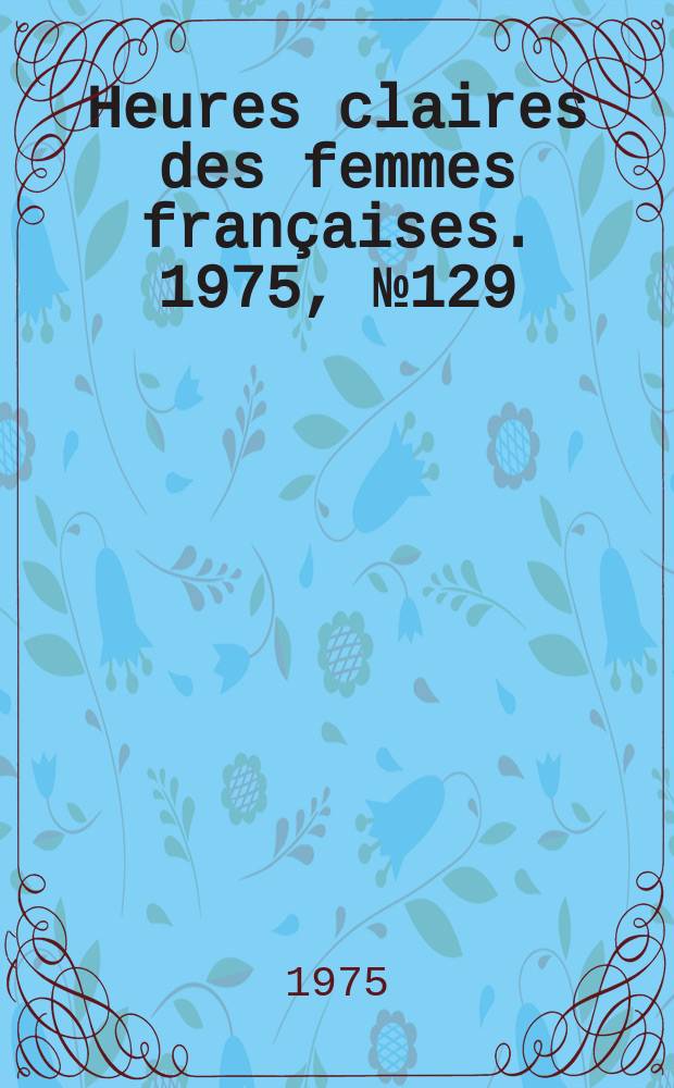 Heures claires des femmes françaises. 1975, №129