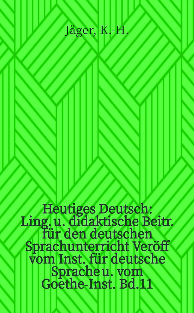 Heutiges Deutsch : Ling. u. didaktische Beitr. f&uuml;r den deutschen Sprachunterricht Ver&ouml;ff vom Inst. f&uuml;r deutsche Sprache u. vom Goethe-Inst. Bd.11 : Untersuchungen zur Klassifikation