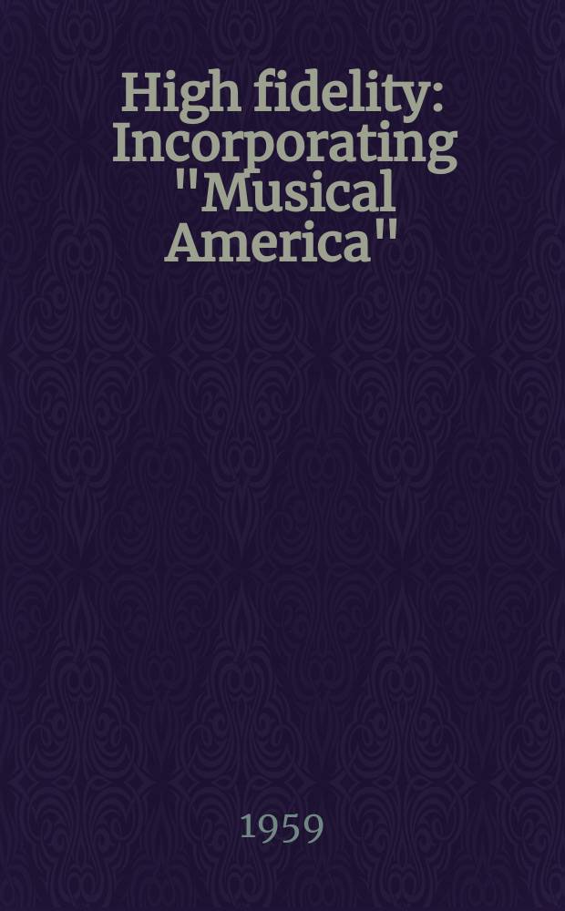 High fidelity : Incorporating "Musical America" : Magazine for music listeners