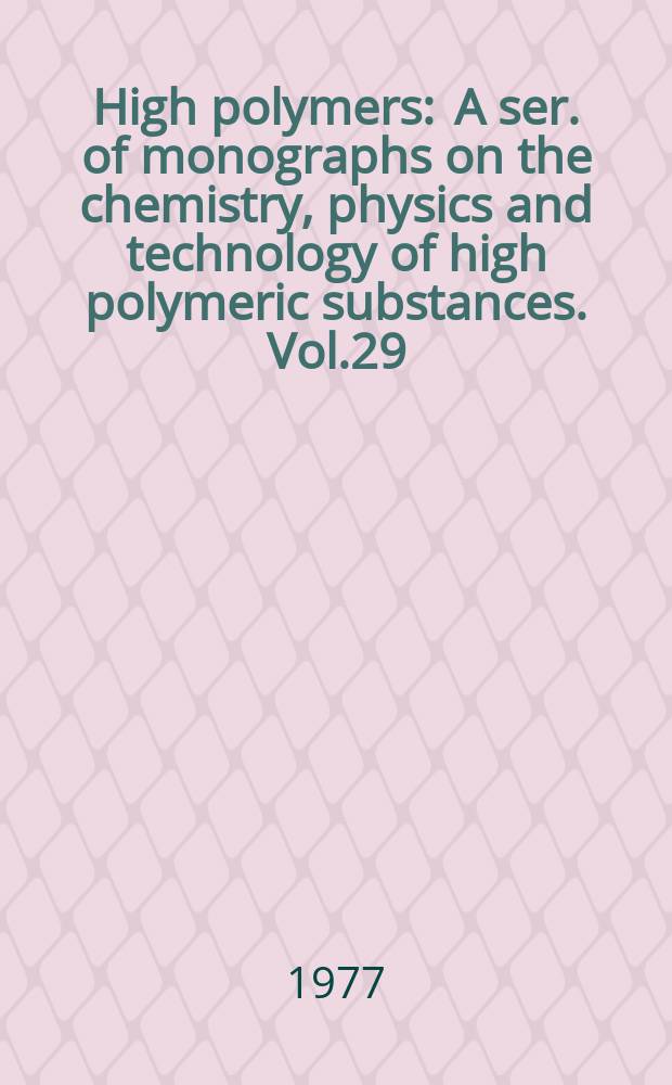 High polymers : A ser. of monographs on the chemistry, physics and technology of high polymeric substances. Vol.29 : Polymerization processes