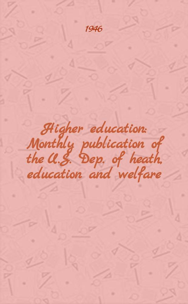 Higher education : Monthly publication of the U.S. Dep. of heath, education and welfare : Office of education, Higher education division