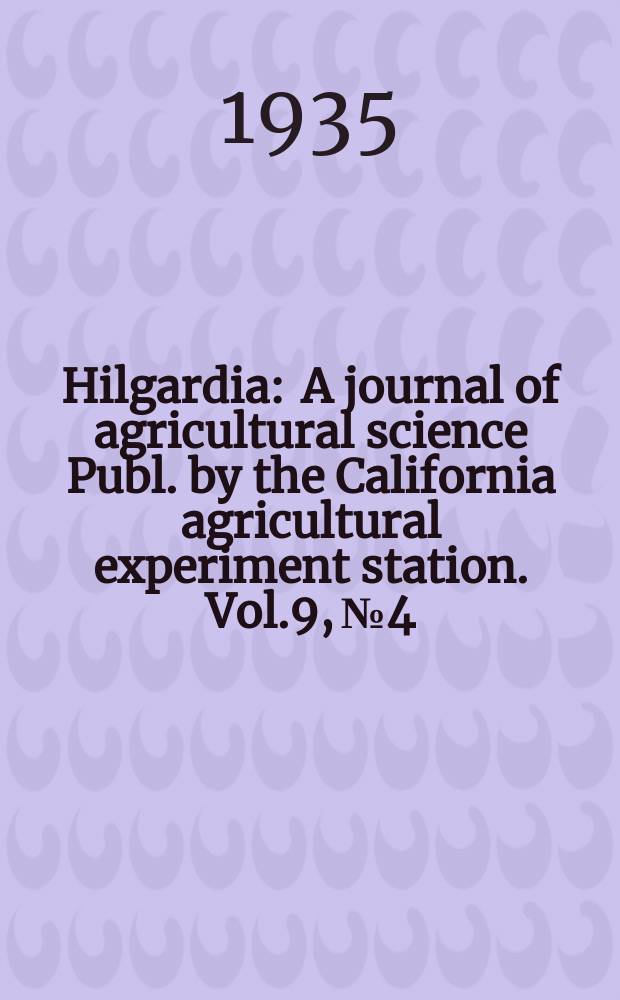 Hilgardia : A journal of agricultural science Publ. by the California agricultural experiment station. Vol.9, №4 : Relation of temperature to infection of bean and cowpea seedlings by Rhizoctonia bataticola. The olive knot disease: its inception , development, and control