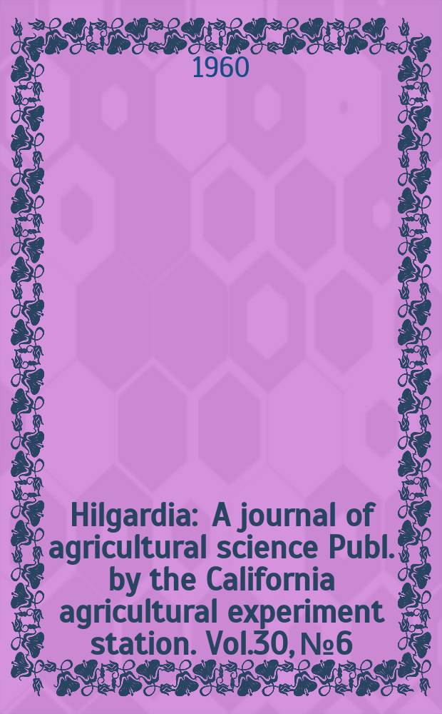 Hilgardia : A journal of agricultural science Publ. by the California agricultural experiment station. Vol.30, №6 : Income, price and yield variability for principal California crops and cropping systems