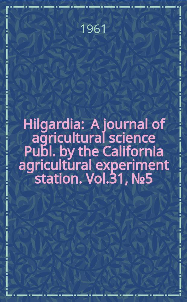 Hilgardia : A journal of agricultural science Publ. by the California agricultural experiment station. Vol.31, №5 : Response of clusters of Vitis vinifera grapes to 2,4-D and related compounds