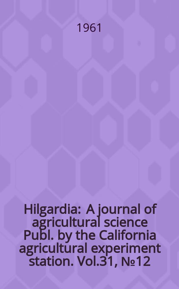 Hilgardia : A journal of agricultural science Publ. by the California agricultural experiment station. Vol.31, №12 : Response of Tokay grapes to spray applications of 2,4-D