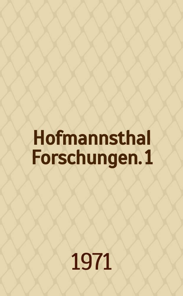Hofmannsthal Forschungen. 1 : Referate der 2. Tagung der Hugo von Hofmannsthal - Gesellschaft, Wien 10-13 Juni 1971