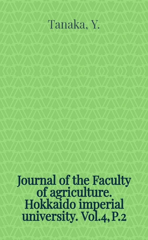 Journal of the Faculty of agriculture. Hokkaido imperial university. Vol.4, P.2 : Studies on the anatomy and physiology of the silk-producing insects
