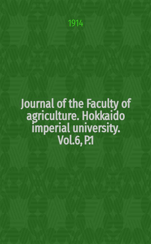Journal of the Faculty of agriculture. Hokkaido imperial university. Vol.6, P.1 : Further data on the reduplication in silkworms
