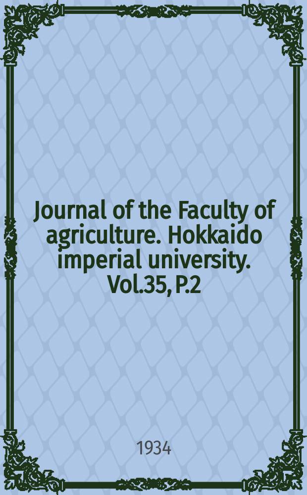 Journal of the Faculty of agriculture. Hokkaido imperial university. Vol.35, P.2 : On the ethereal sulphate, the essential constituent of agar - agar