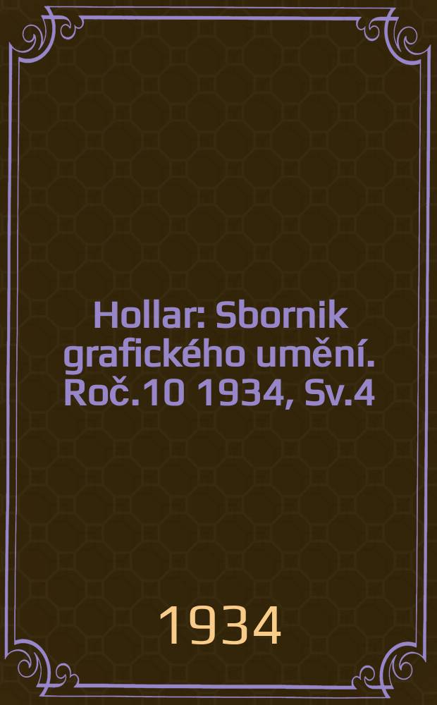 Hollar : Sbornik grafického umění. Roč.10 1934, Sv.4