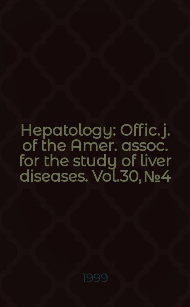 Hepatology : Offic. j. of the Amer. assoc. for the study of liver diseases. Vol.30, №4