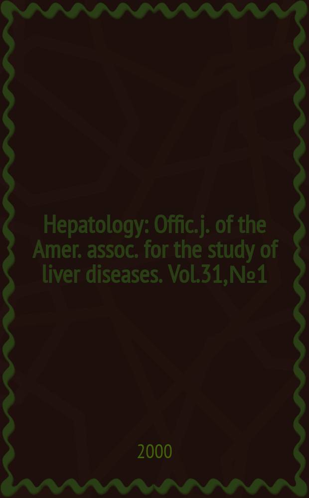 Hepatology : Offic. j. of the Amer. assoc. for the study of liver diseases. Vol.31, №1