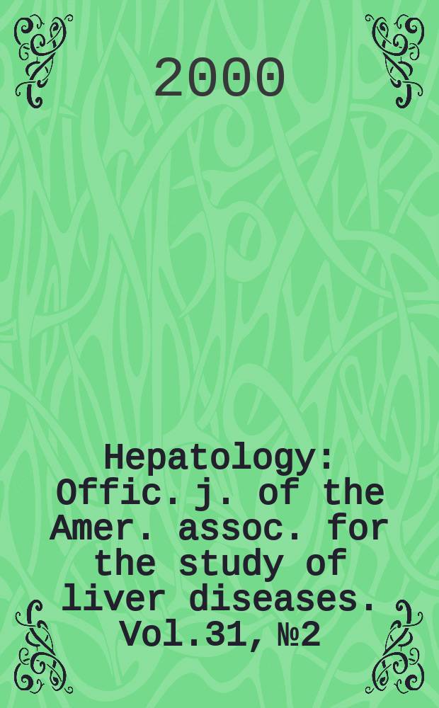 Hepatology : Offic. j. of the Amer. assoc. for the study of liver diseases. Vol.31, №2