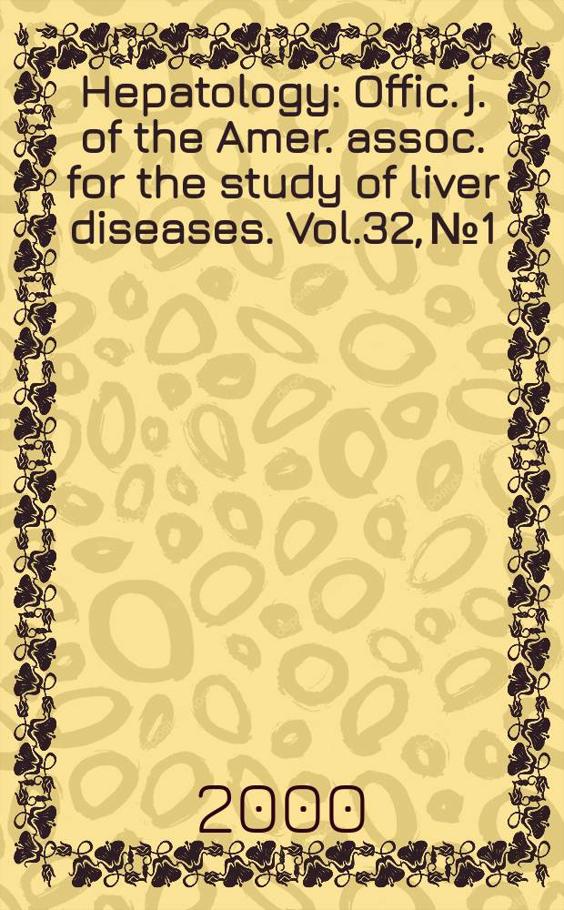 Hepatology : Offic. j. of the Amer. assoc. for the study of liver diseases. Vol.32, №1