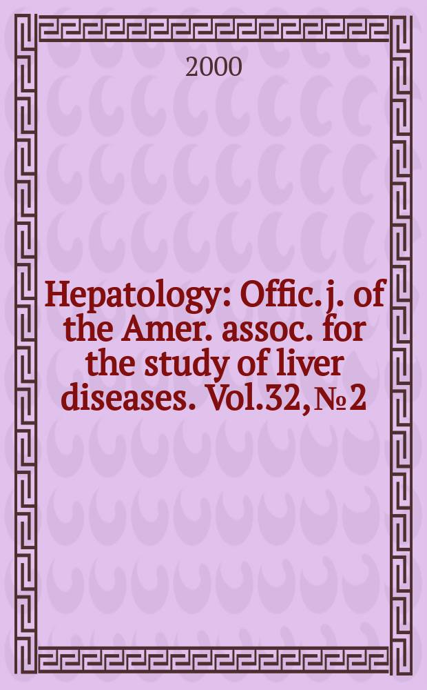 Hepatology : Offic. j. of the Amer. assoc. for the study of liver diseases. Vol.32, №2