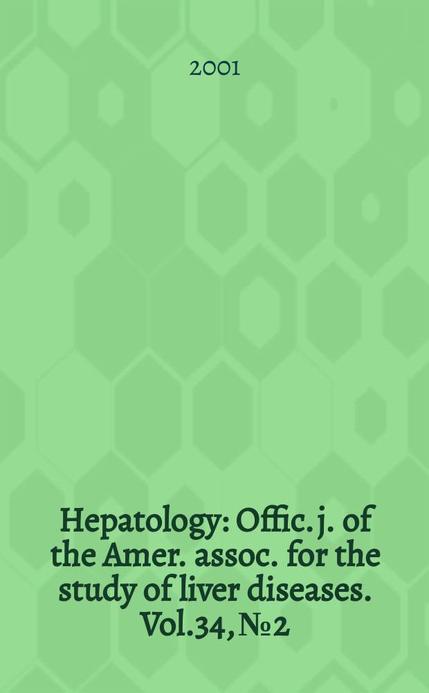 Hepatology : Offic. j. of the Amer. assoc. for the study of liver diseases. Vol.34, №2