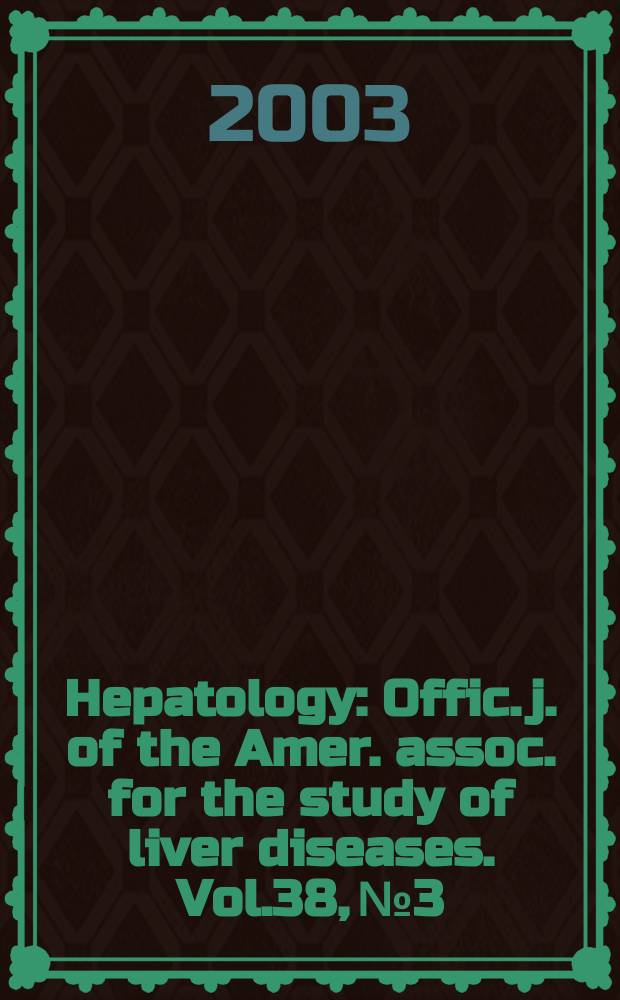 Hepatology : Offic. j. of the Amer. assoc. for the study of liver diseases. Vol.38, №3