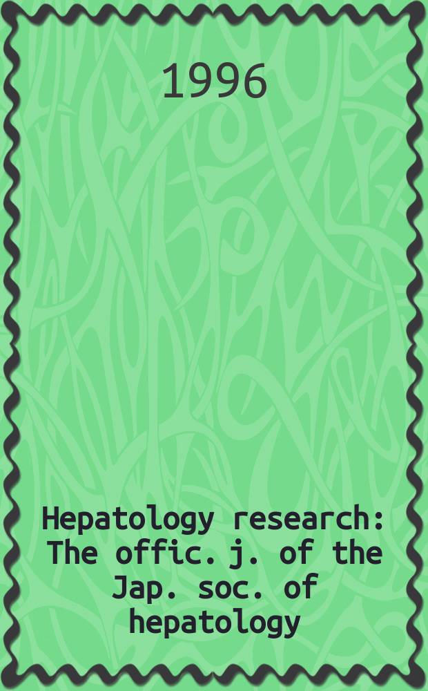 Hepatology research : The offic. j. of the Jap. soc. of hepatology; Formerly "Intern. hepatology communications"