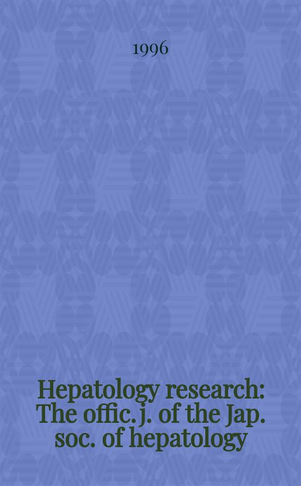 Hepatology research : The offic. j. of the Jap. soc. of hepatology; Formerly "Intern. hepatology communications". Vol.5, №1 : National strategies for viral hepatitis and hepatocellular carcinoma in different countries